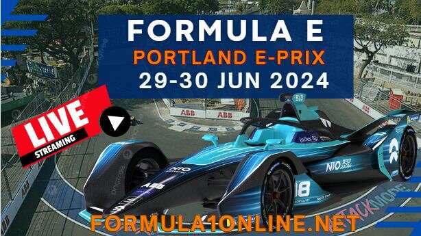 2024 Portland E-Prix Practice 1 Live Stream: Formula E